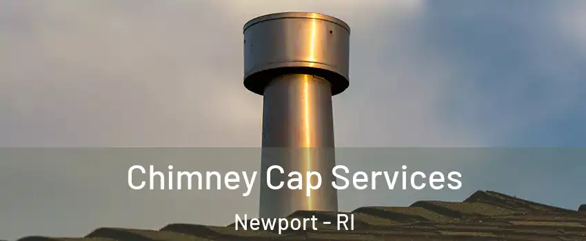  Chimney Cap Services Newport - RI