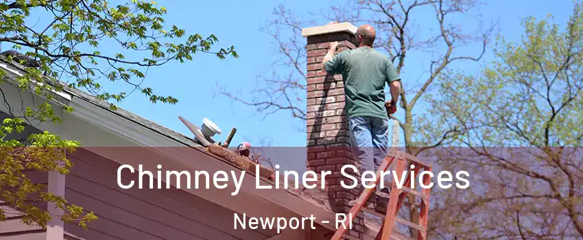  Chimney Liner Services Newport - RI