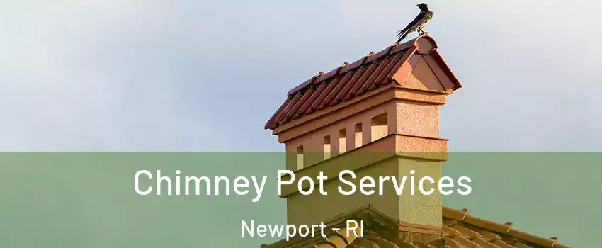  Chimney Pot Services Newport - RI