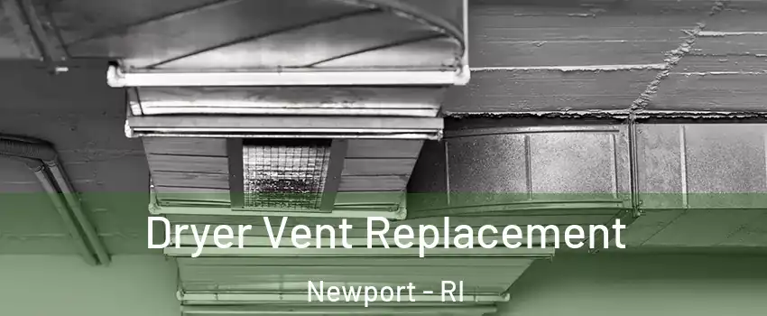  Dryer Vent Replacement Newport - RI