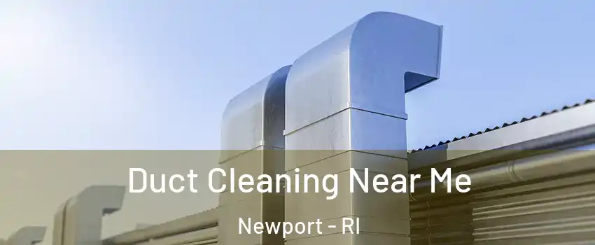  Duct Cleaning Near Me Newport - RI