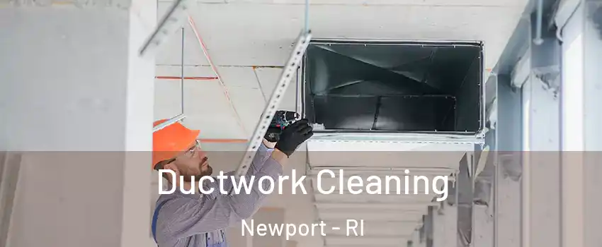  Ductwork Cleaning Newport - RI