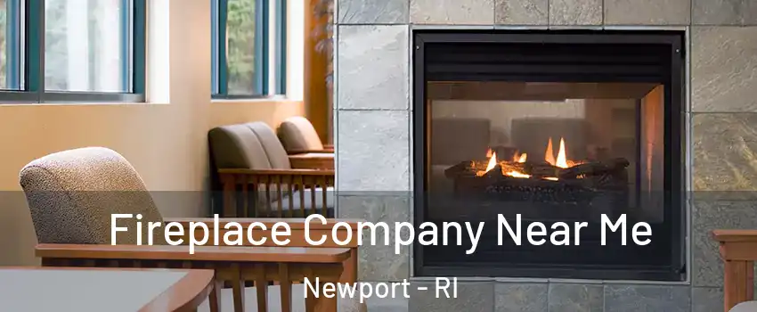  Fireplace Company Near Me Newport - RI