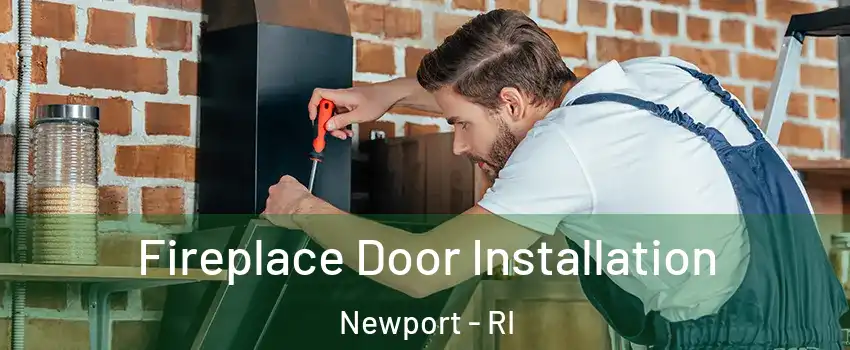  Fireplace Door Installation Newport - RI
