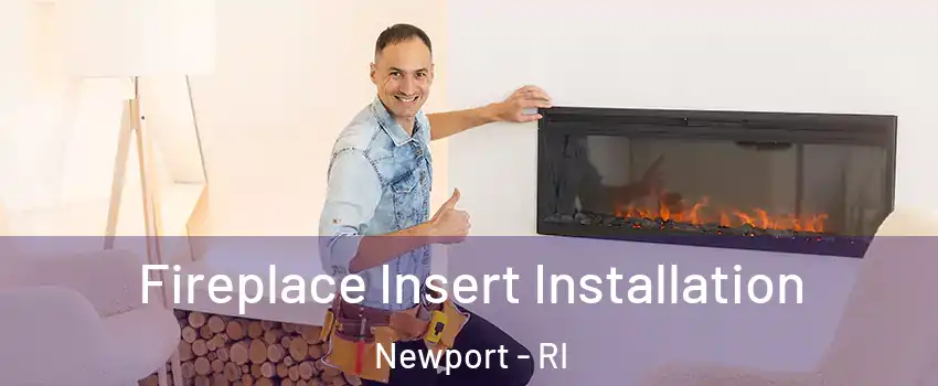  Fireplace Insert Installation Newport - RI
