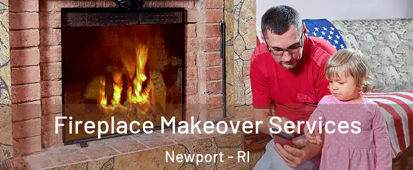 Fireplace Makeover Services Newport - RI