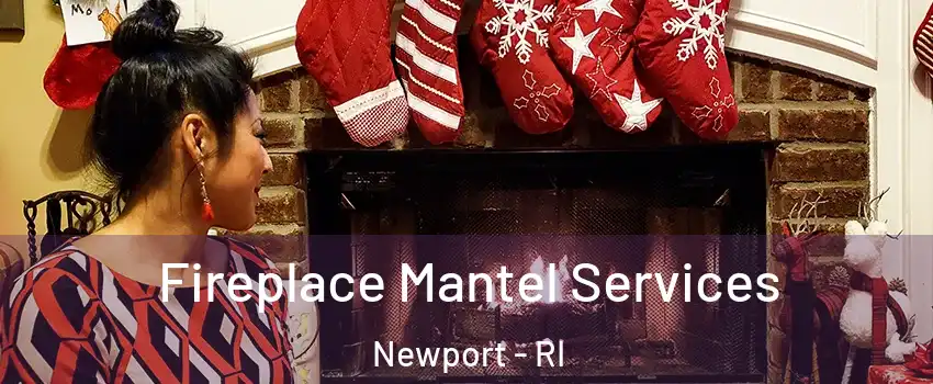  Fireplace Mantel Services Newport - RI