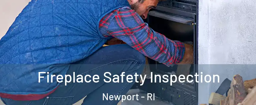  Fireplace Safety Inspection Newport - RI