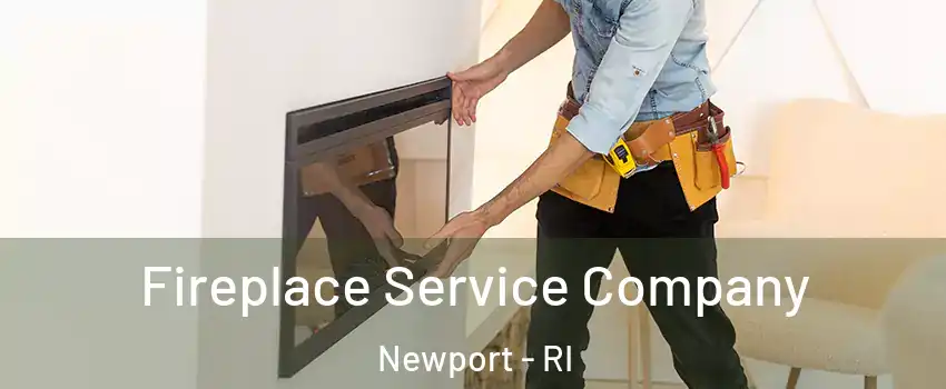  Fireplace Service Company Newport - RI