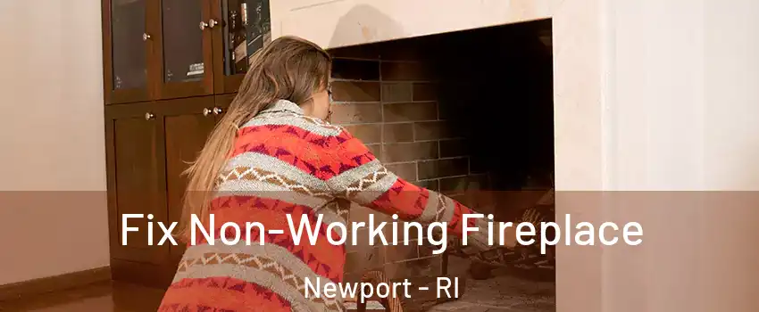  Fix Non-Working Fireplace Newport - RI