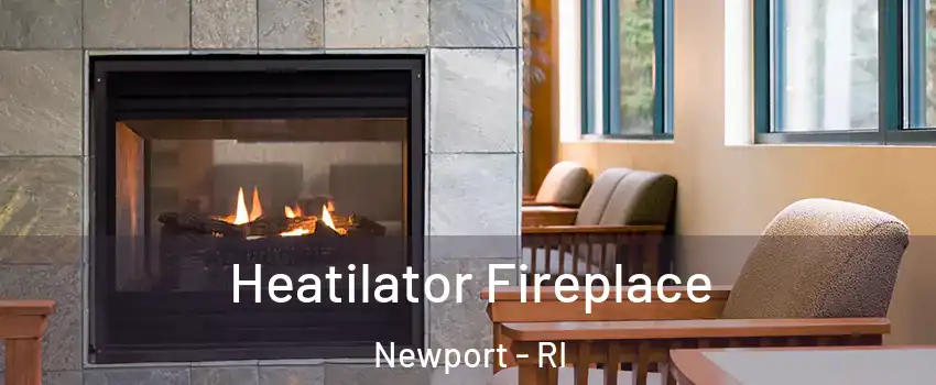  Heatilator Fireplace Newport - RI