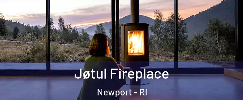 Jøtul Fireplace Newport - RI