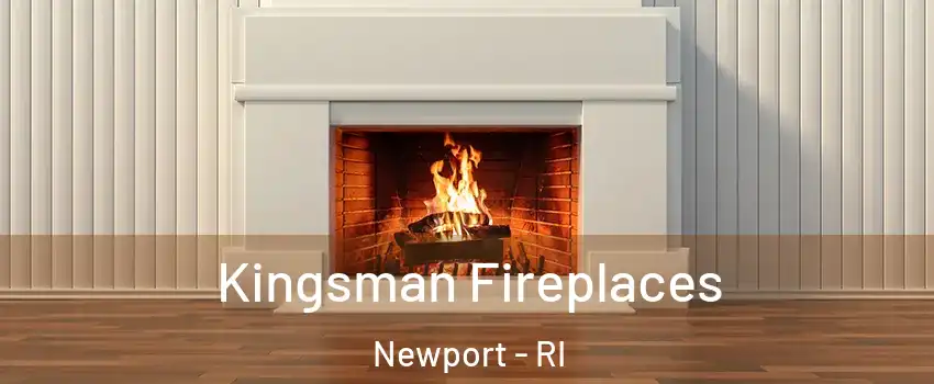  Kingsman Fireplaces Newport - RI