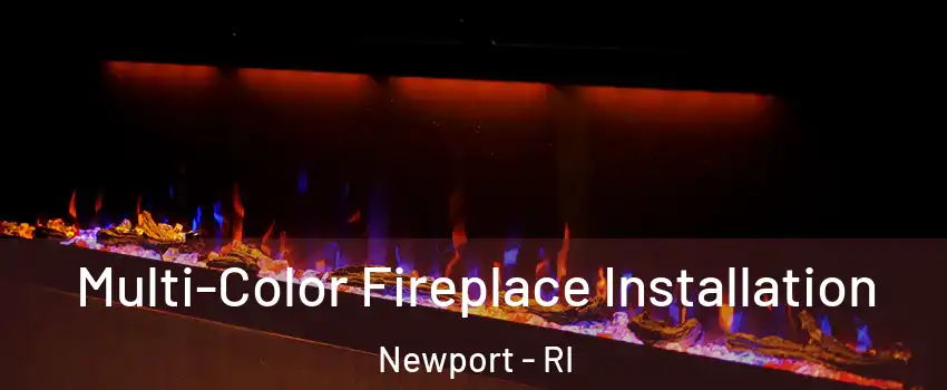  Multi-Color Fireplace Installation Newport - RI