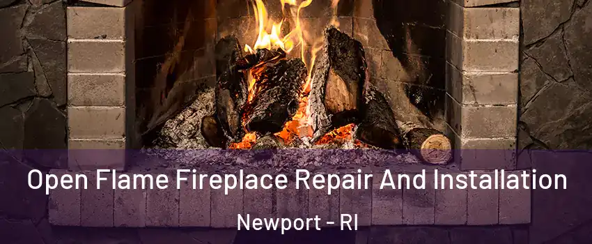 Open Flame Fireplace Repair And Installation Newport - RI