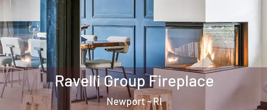  Ravelli Group Fireplace Newport - RI