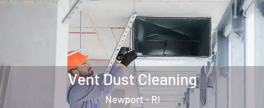  Vent Dust Cleaning Newport - RI